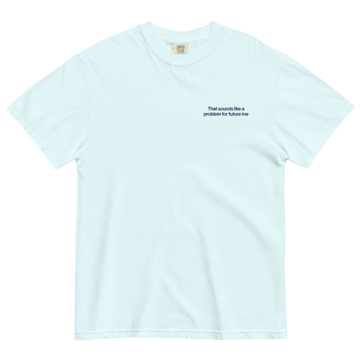 That Sounds Like A Problem For Future Me Embroidered Shirt