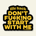 Life Hack: Don't Start | Snarky Vinyl Sticker