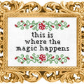 This Is Where the Magic Happens - Cross Stitch