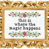 This Is Where the Magic Happens - Cross Stitch