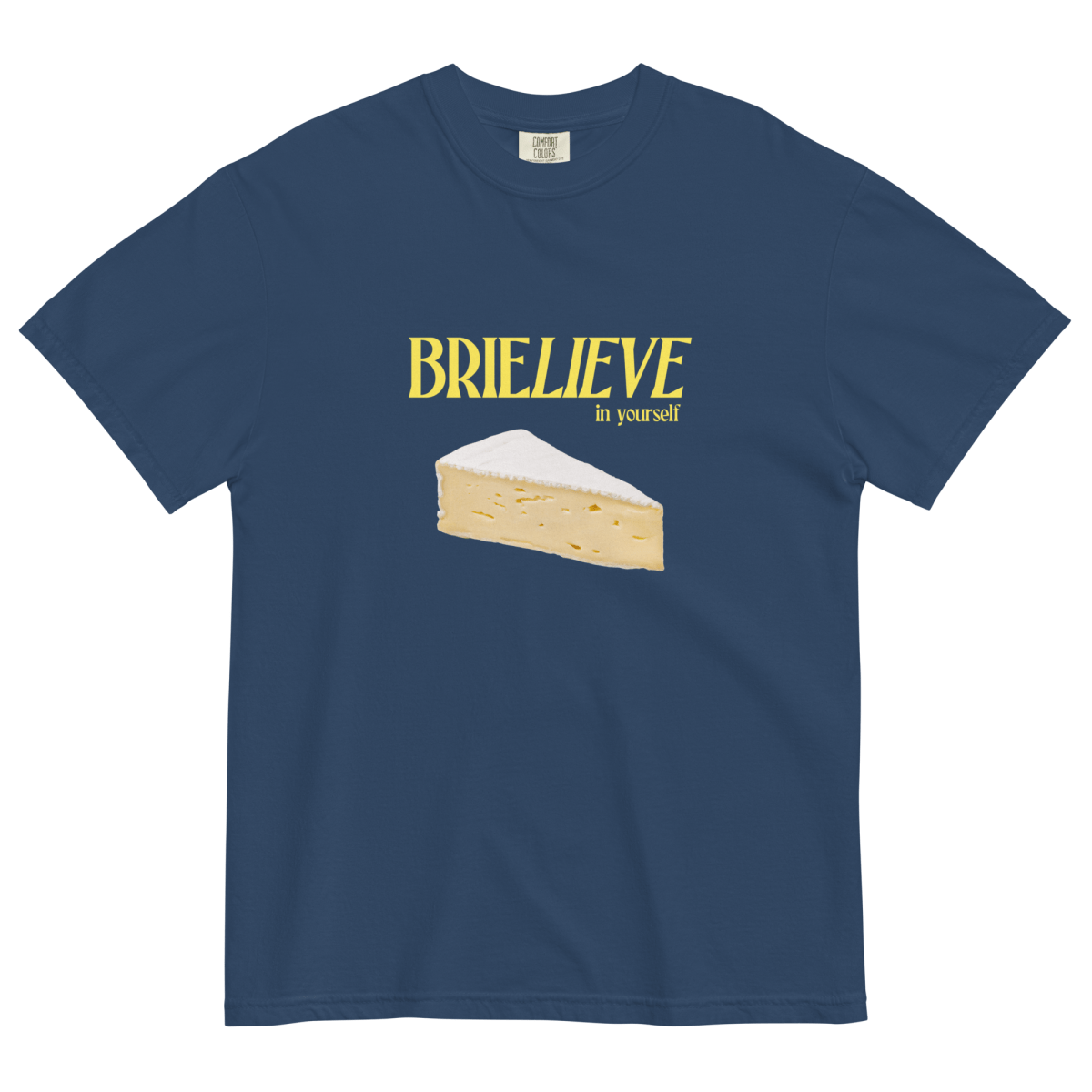 Brielieve in Yourself Cheese T-Shirt