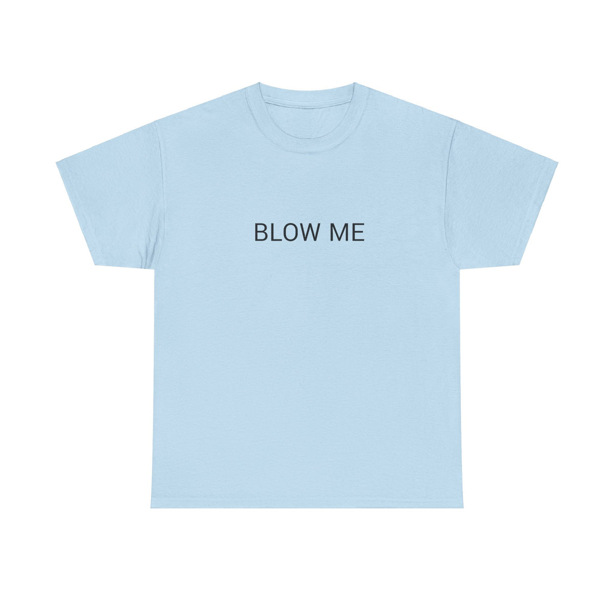 BLOW ME TEE BY CULTUREEDIT AVAILABLE IN 13 COLORS