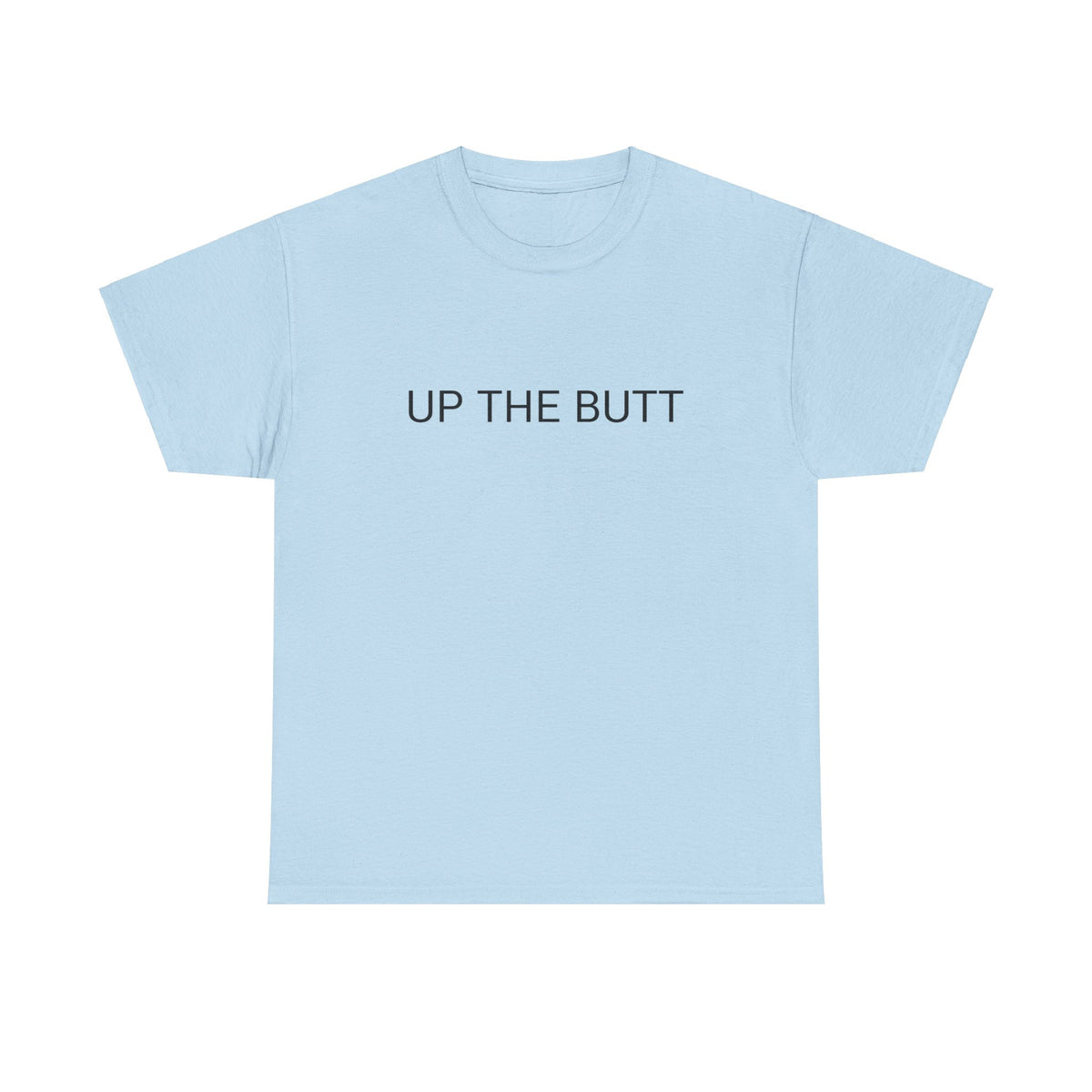 UP THE BUTT TEE BY CULTUREEDIT AVAILABLE IN 13 COLORS