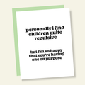 Children are Repulsive but Congrats! Funny New Baby Card
