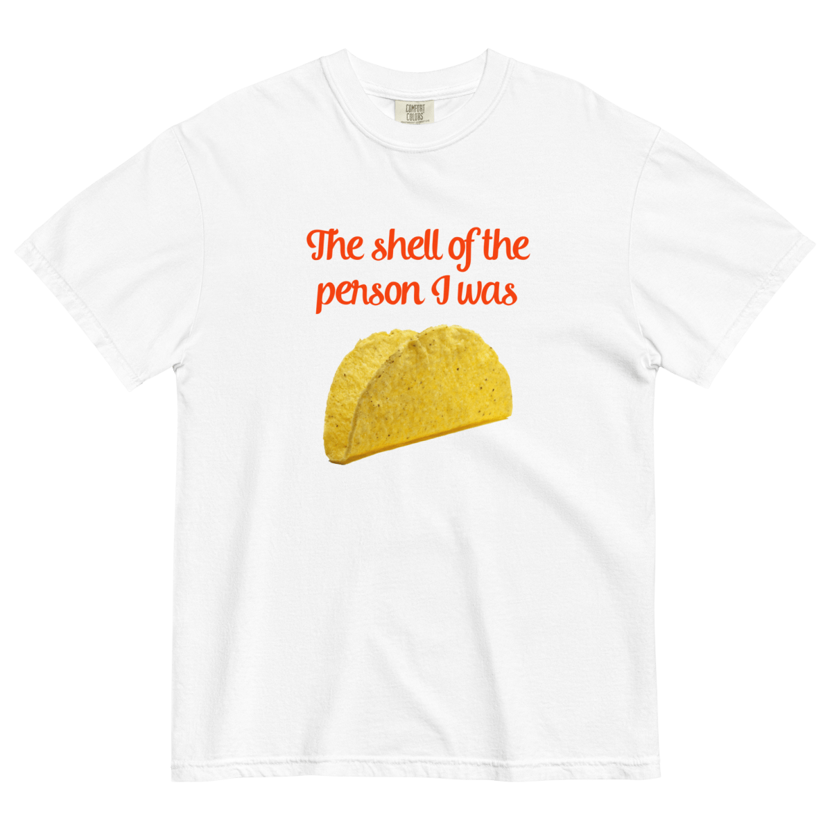 The (Taco) Shell of the Person I Was Shirt