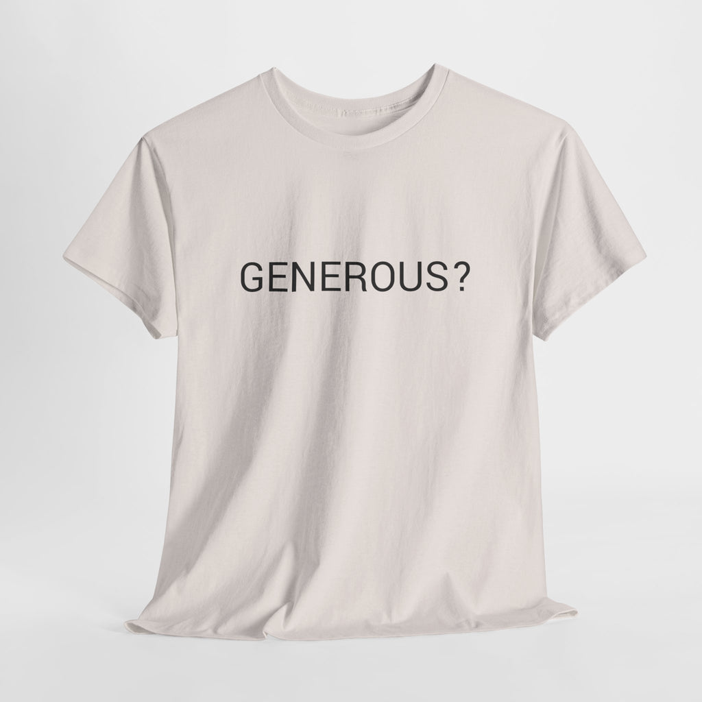 GENEROUS? TEE BY CULTUREEDIT AVAILABLE IN 13 COLORS