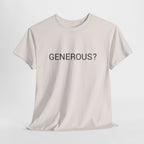 GENEROUS? TEE BY CULTUREEDIT AVAILABLE IN 13 COLORS