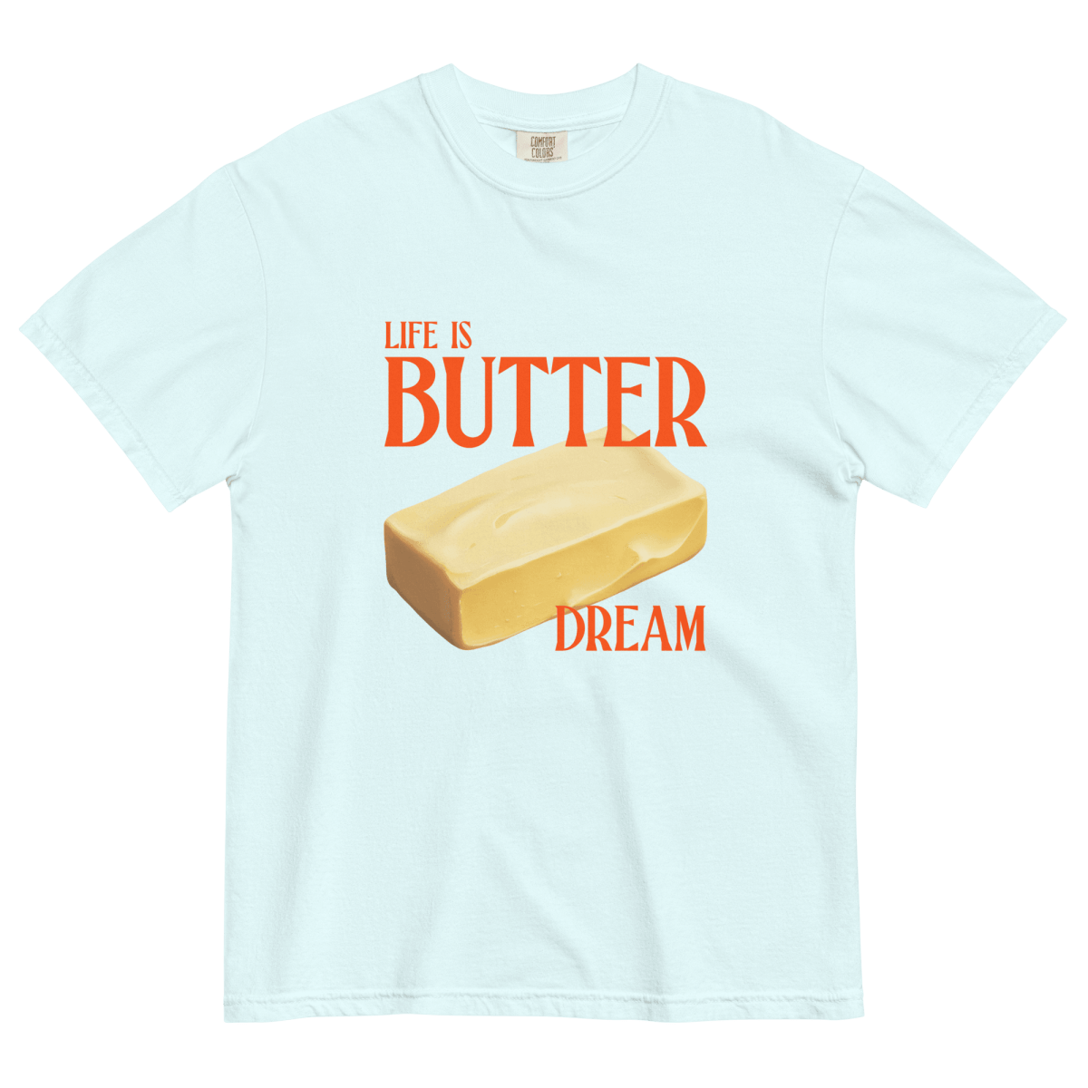 Life Is Butter Dream T-Shirt