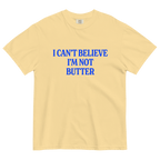 I Can't Believe I'm Not Butter T-Shirt