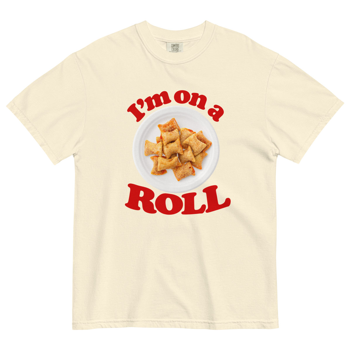 I'm On A Roll Pizza Roll T-Shirt
