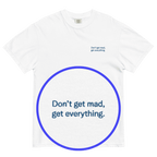 Don't Get Mad, Get Everything Embroidered Shirt