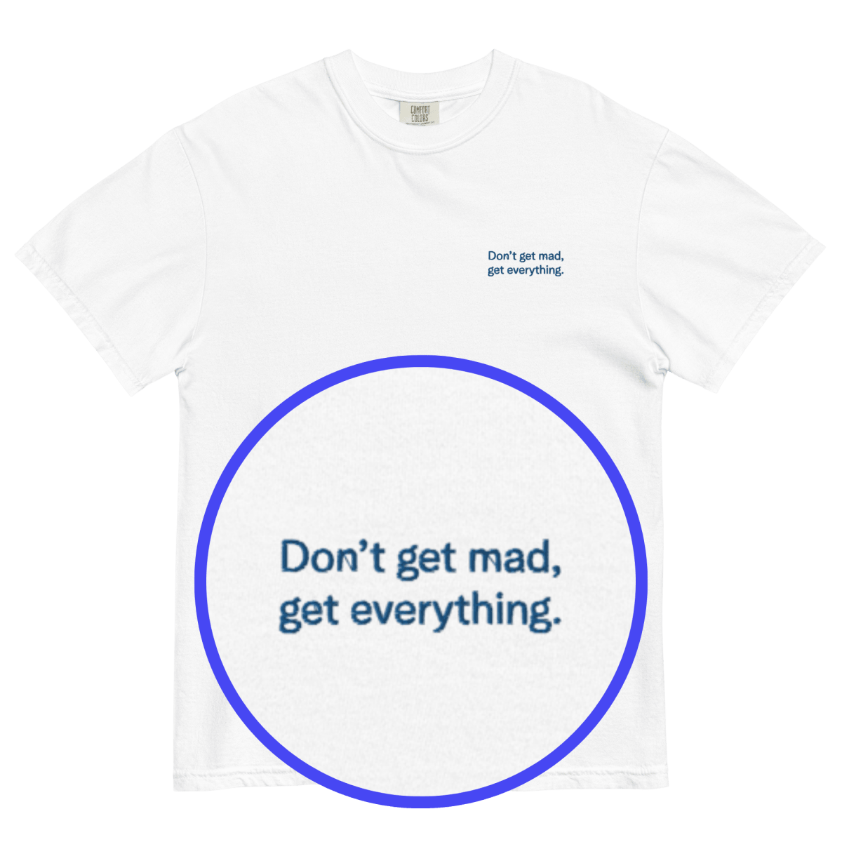 Don't Get Mad, Get Everything Embroidered Shirt