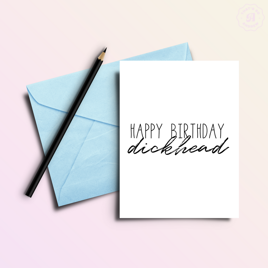 Happy Birthday D*ckhead Card