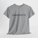 HOMOEROTIC TEE BY CULTUREEDIT AVAILABLE IN 13 COLORS