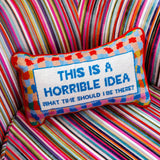 Horrible Idea Needlepoint Pillow