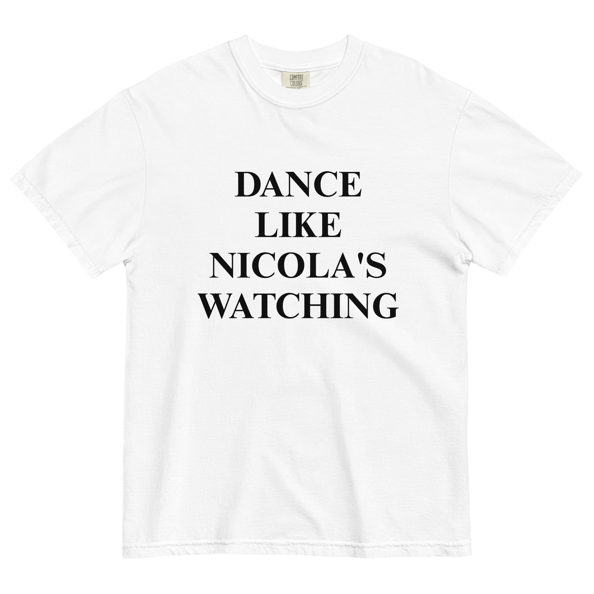 Dance Like Nicola's Watching T-Shirt