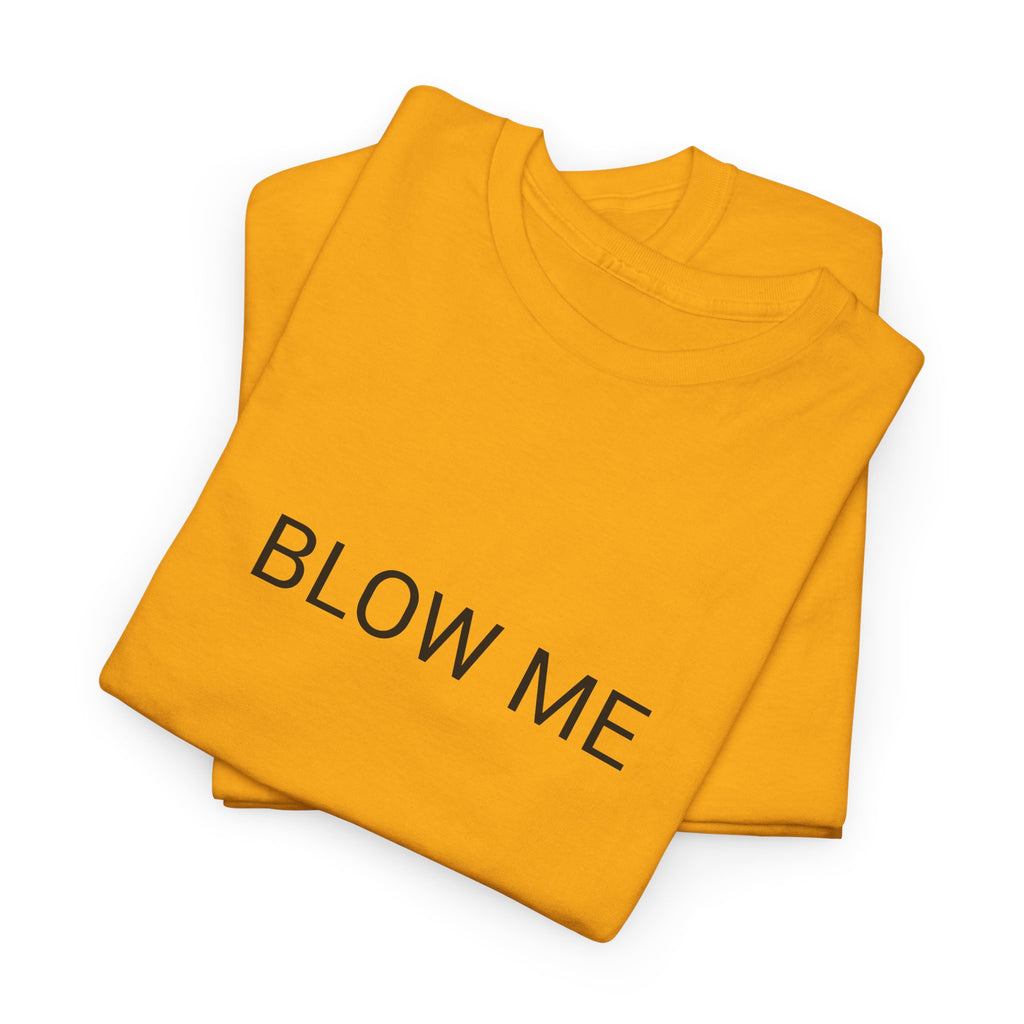 BLOW ME TEE BY CULTUREEDIT AVAILABLE IN 13 COLORS