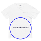 How Bout We Don't. Embroidered Shirt