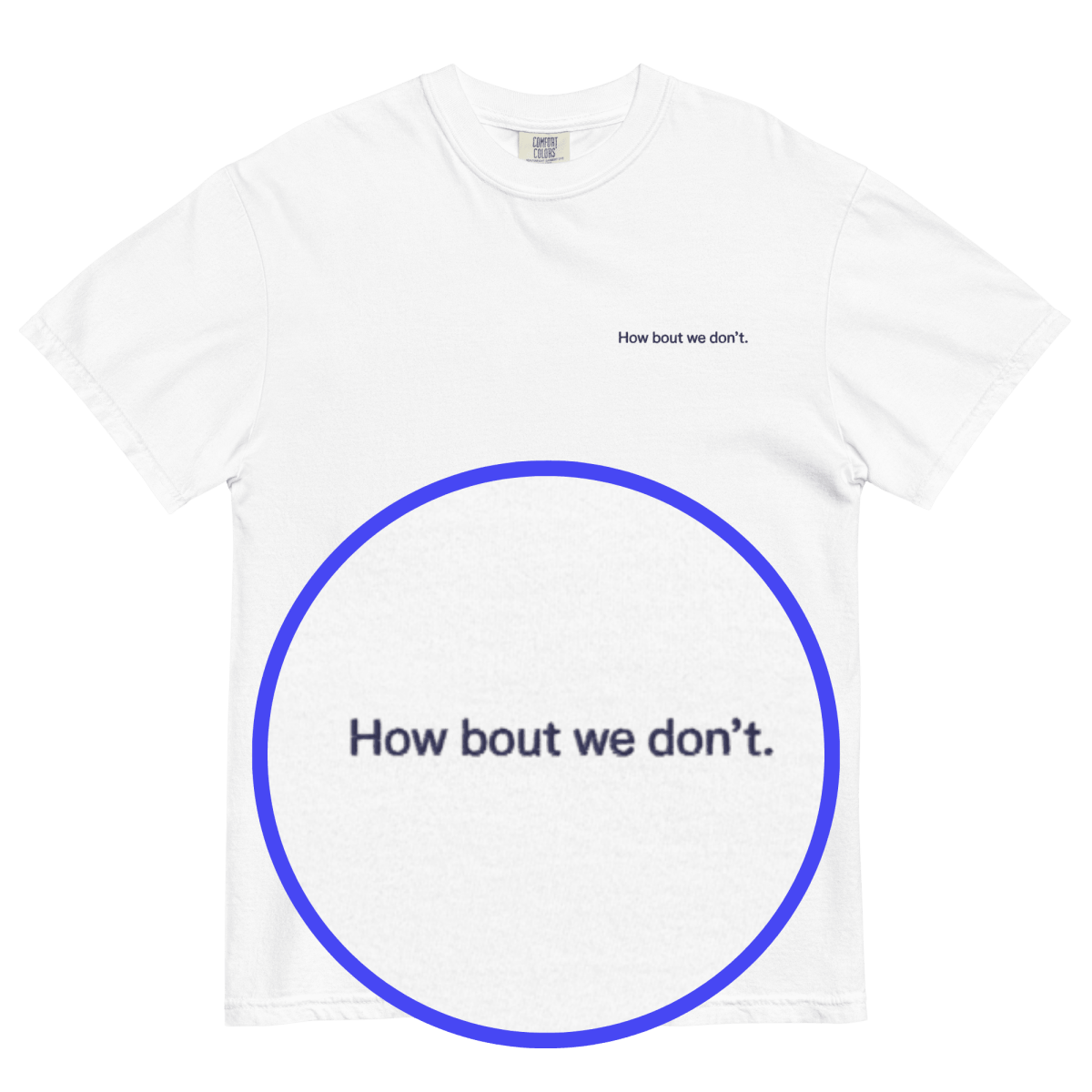 How Bout We Don't. Embroidered Shirt