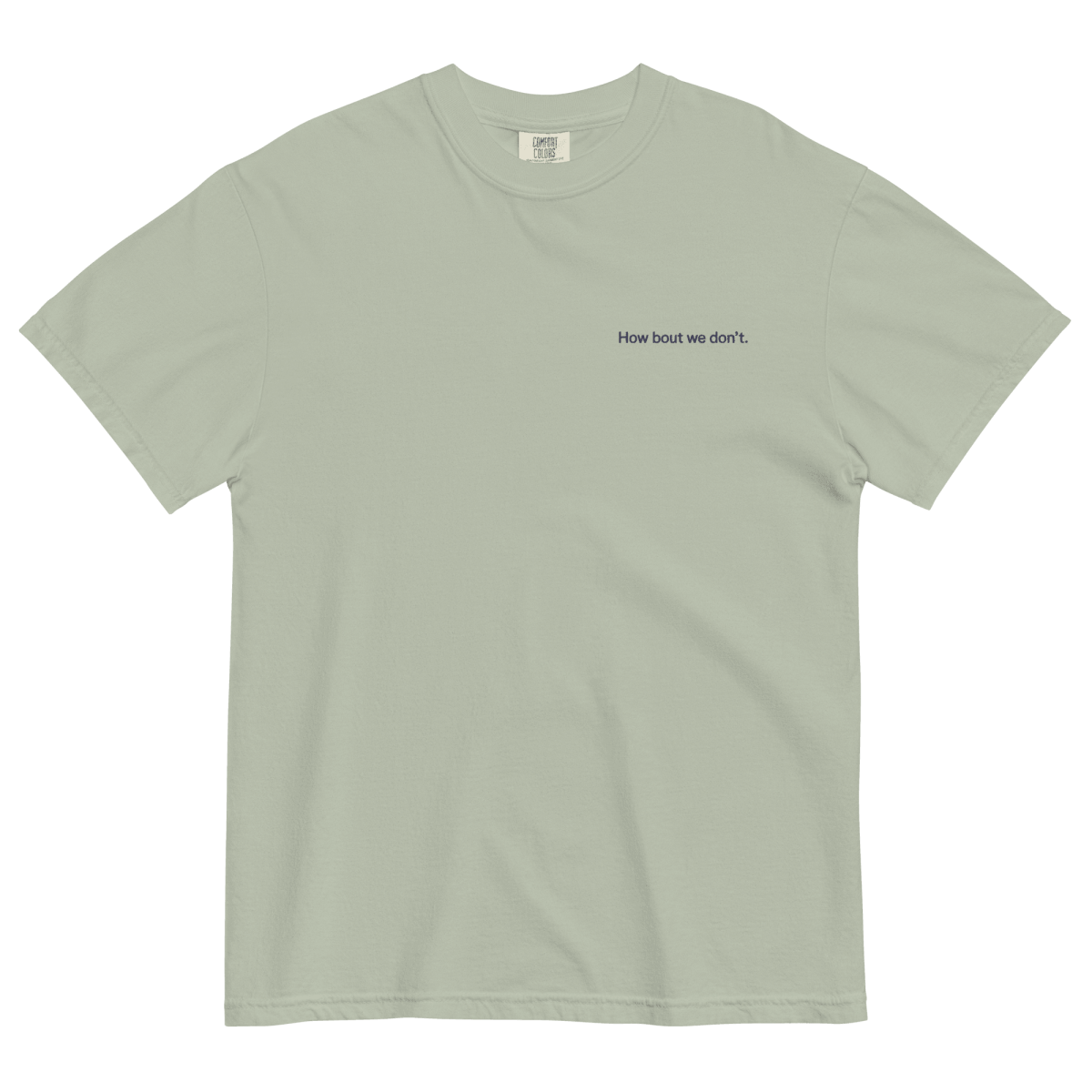 How Bout We Don't. Embroidered Shirt