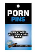 Fuck You You Fucking Fuck Enamel Pin
