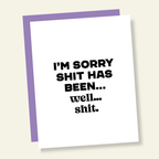 I'm Sorry Shit has Been Shit | Sassy Grief Greeting Card