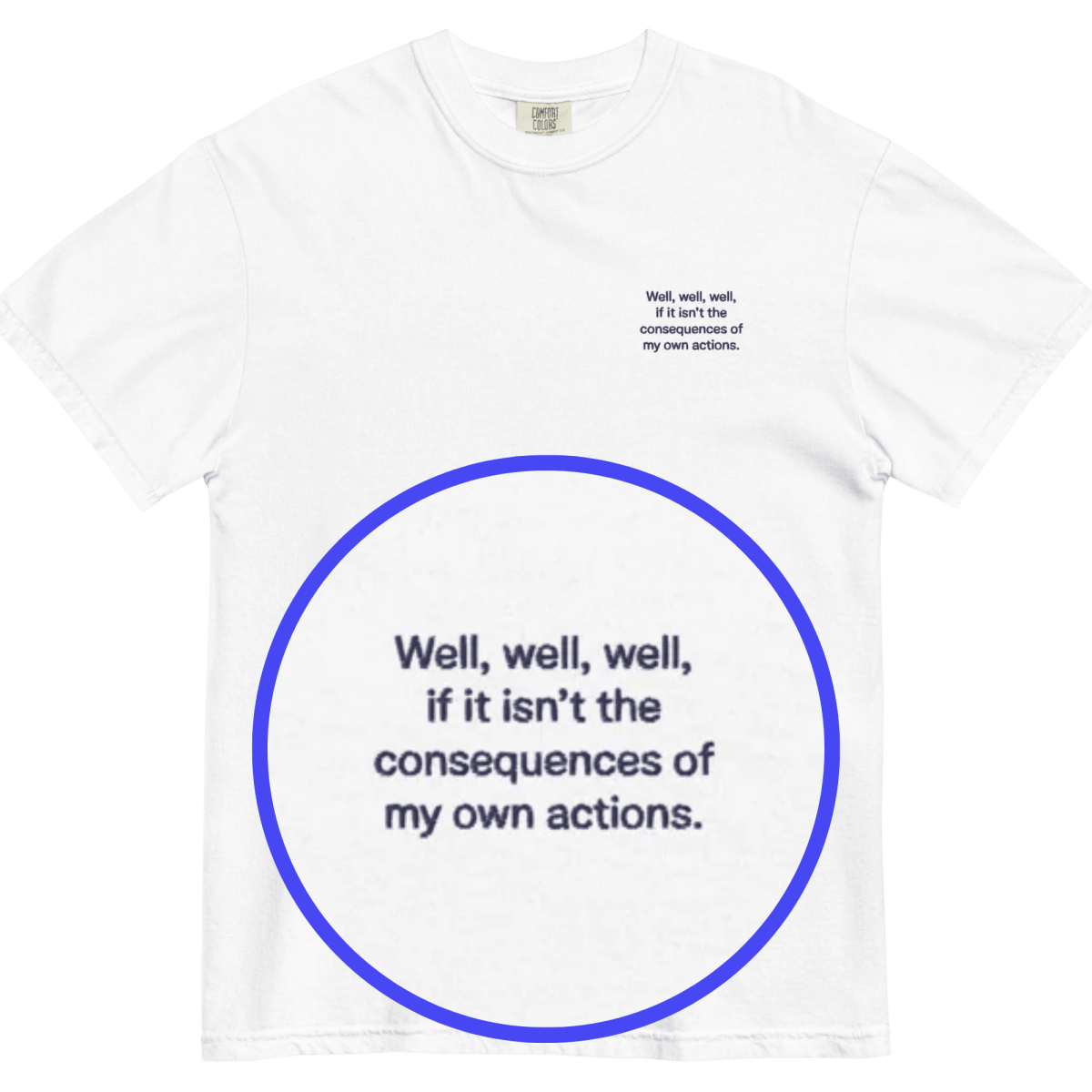 Well, Well, Well, If It Isn't the Consequences of My Own Actions Embroidered Shirt