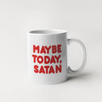 MAYBE TODAY, SATAN MUG