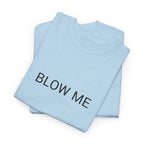 BLOW ME TEE BY CULTUREEDIT AVAILABLE IN 13 COLORS