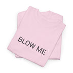 BLOW ME TEE BY CULTUREEDIT AVAILABLE IN 13 COLORS