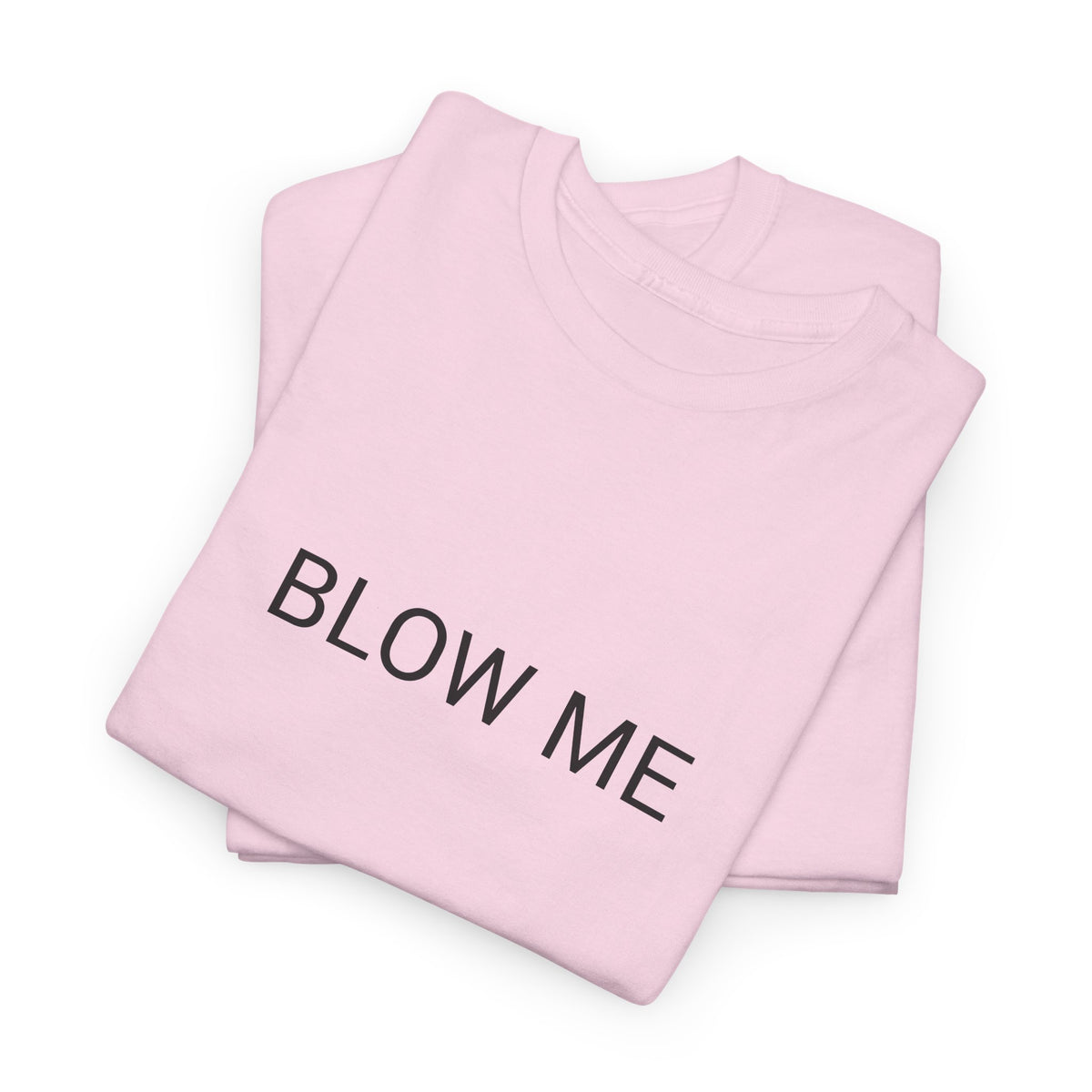 BLOW ME TEE BY CULTUREEDIT AVAILABLE IN 13 COLORS