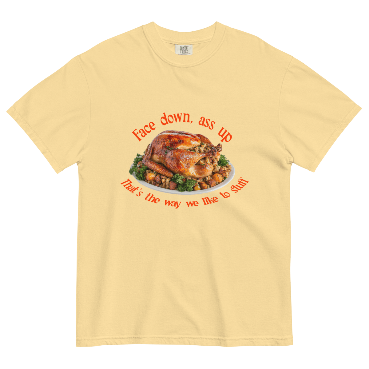 Face Down...That's the Way We Like To Stuff Thanksgiving Shirt