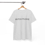 BUTCH PLEASE TEE BY CULTUREEDIT AVAILABLE IN 13 COLORS