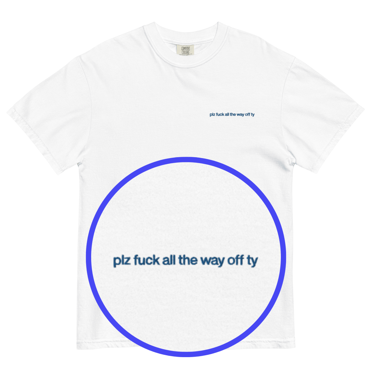 Plz Fuck All the Way Off Ty. Embroidered Shirt