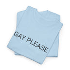 GAY PLEASE TEE BY CULTUREEDIT AVAILABLE IN 13 COLORS
