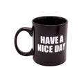 Attitude Mug Have a Nice Day - 16 oz