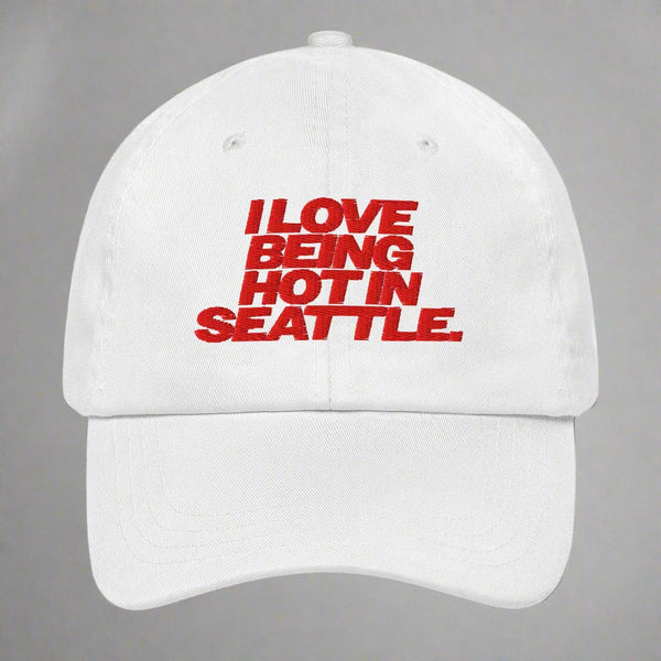 I Love Being Hot in Seattle Dad Hat by YES HOMO in White