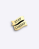 Stay Cheeky enamel pin by Dicks Don't Lie