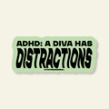 ADHD: A Diva Has Distractions Funny Vinyl Sticker