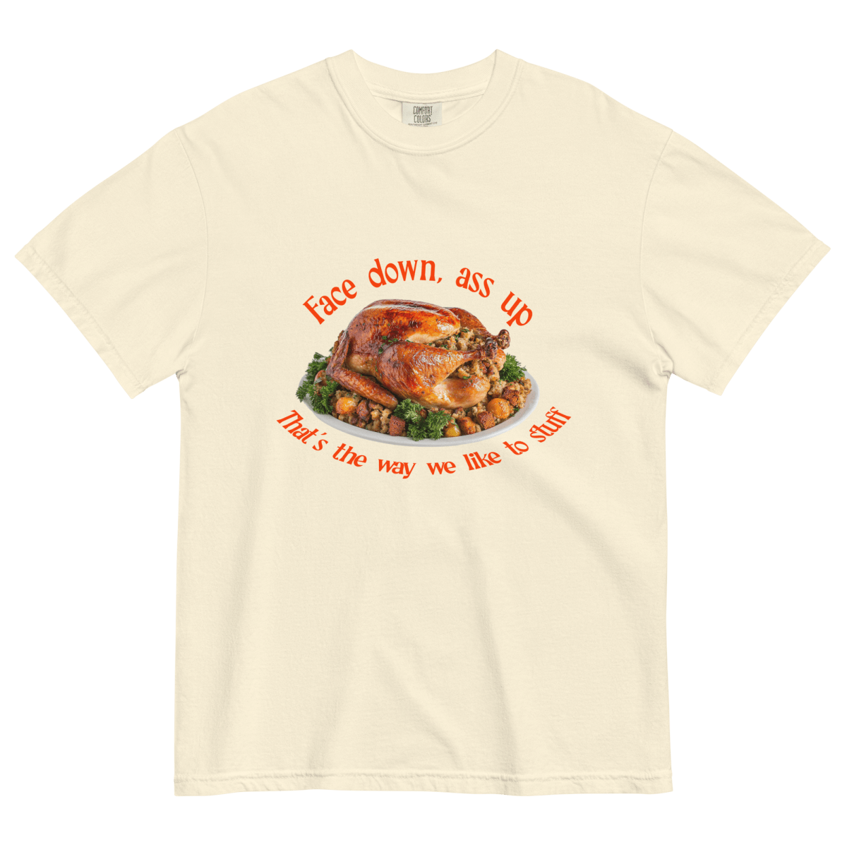 Face Down...That's the Way We Like To Stuff Thanksgiving Shirt