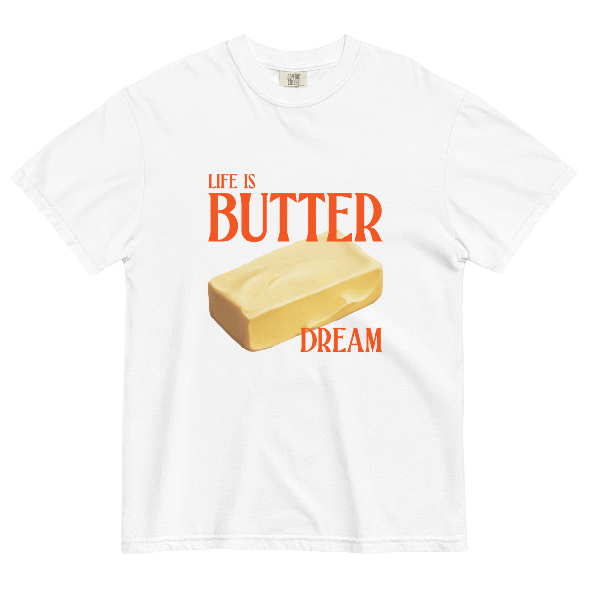 Life Is Butter Dream T-Shirt