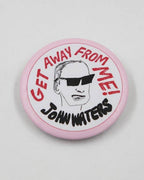 Get Away from Me! John Waters X Seth Bogart Sound Badge
