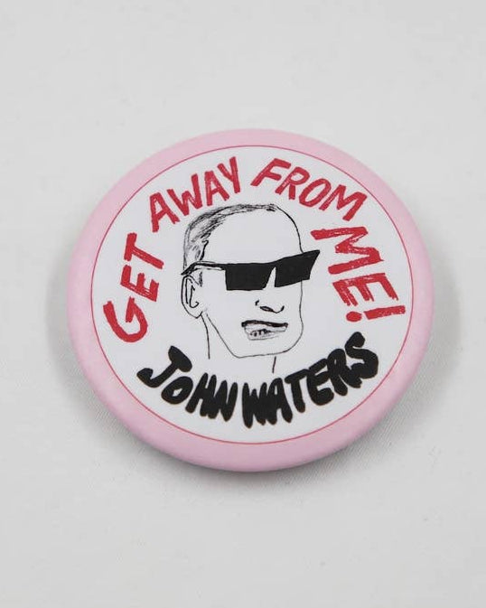 Get Away from Me! John Waters X Seth Bogart Sound Badge