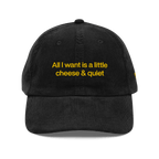 All I Want Is A Little Cheese & Quiet Embroidered Hat
