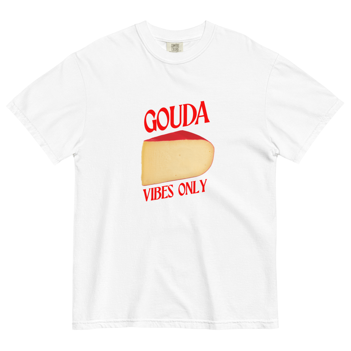 Gouda Vibes Only Cheese T-Shirt