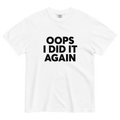 Oops I Did It Again Printed Tee