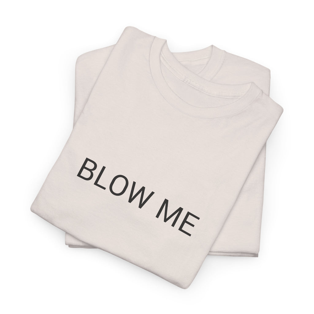 BLOW ME TEE BY CULTUREEDIT AVAILABLE IN 13 COLORS