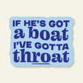 He's Got a Boat I've Got a Throat Funny Vinyl Sticker
