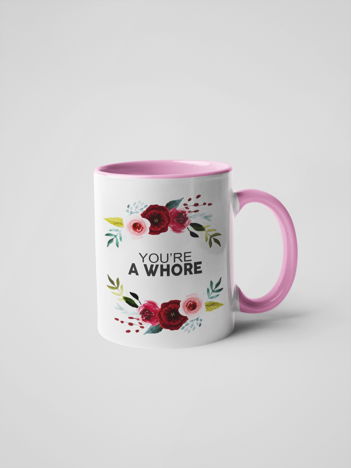 You're A Whore Floral Mug