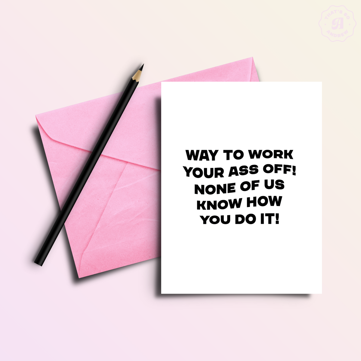 Work Your Ass Off How? | Funny Congratulations Greeting Card